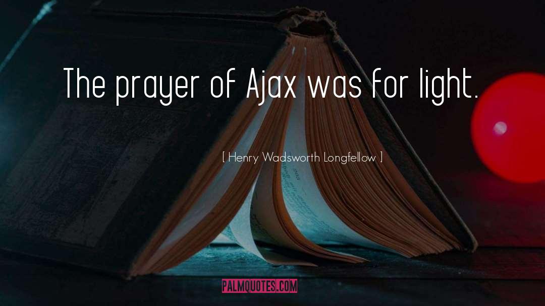 Ajax quotes by Henry Wadsworth Longfellow