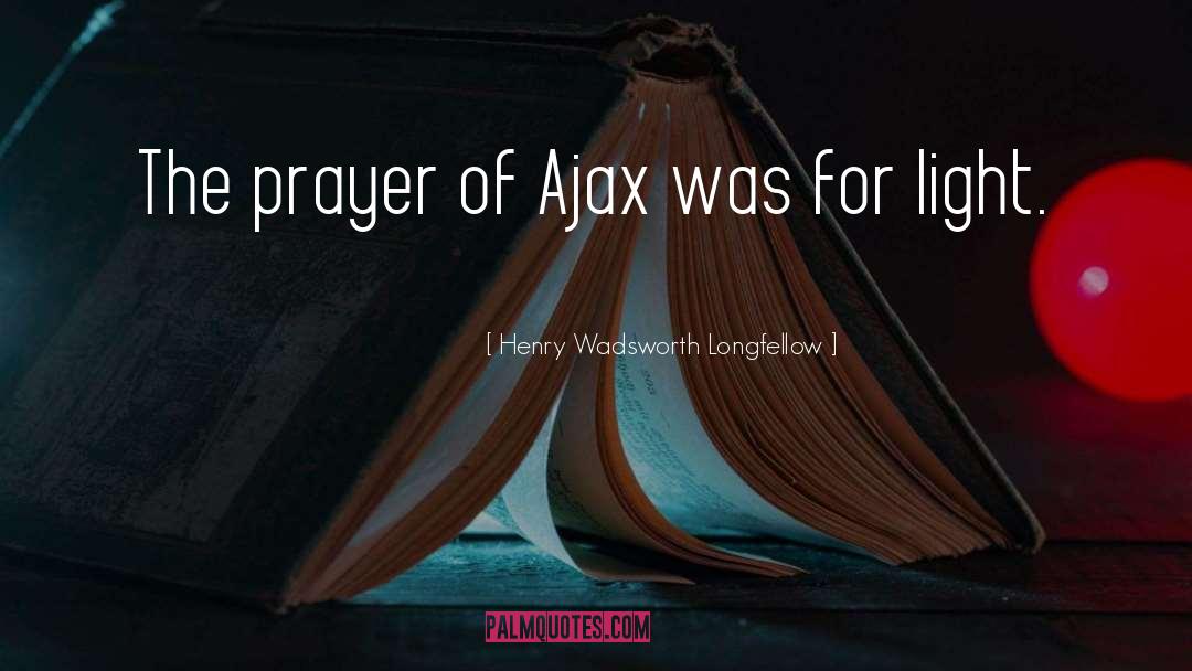 Ajax's quotes by Henry Wadsworth Longfellow