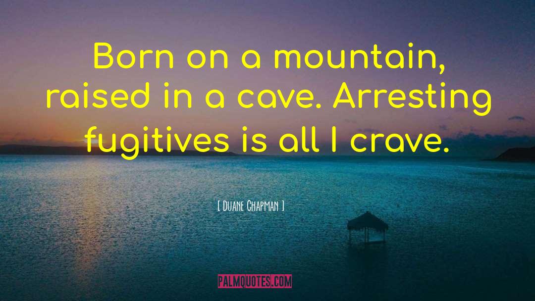 Ajivika Caves quotes by Duane Chapman