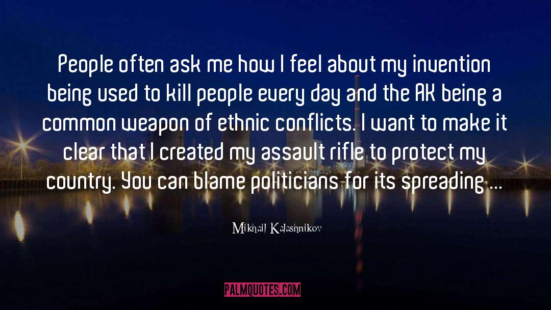 Ak 47 quotes by Mikhail Kalashnikov