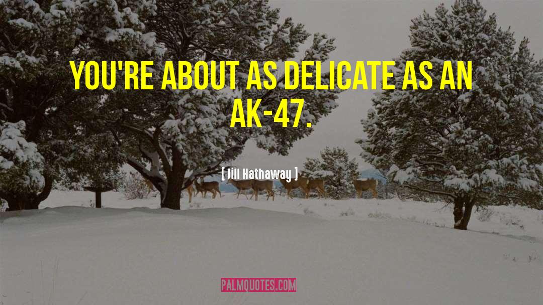 Ak 47 quotes by Jill Hathaway