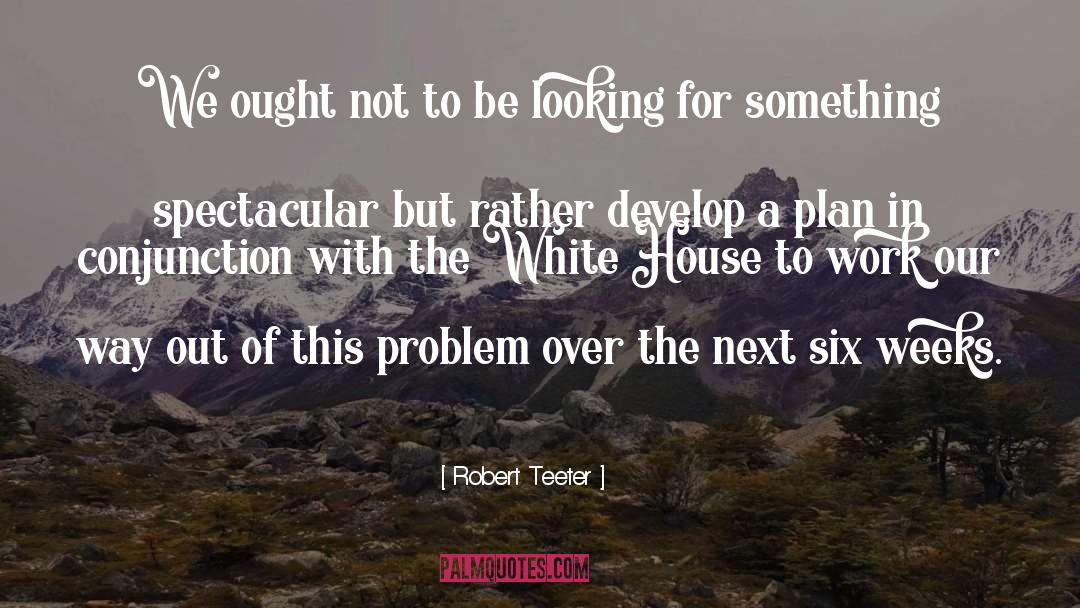 Akeila House quotes by Robert Teeter