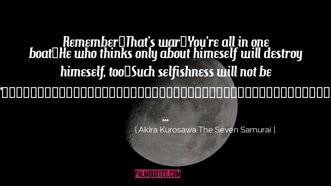 Akira Kurosawa quotes by Akira Kurosawa The Seven Samurai