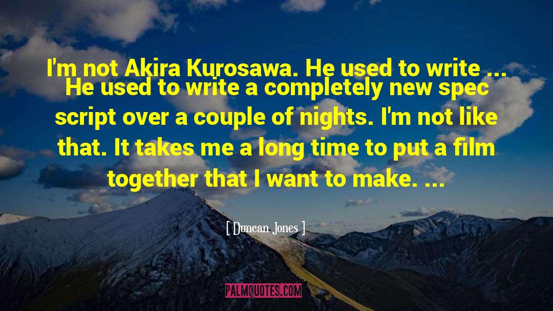 Akira Kurosawa quotes by Duncan Jones