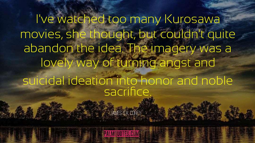 Akira Kurosawa quotes by James S.A. Corey