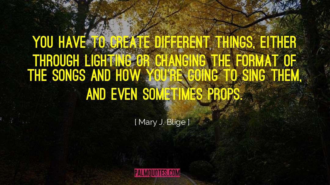 Akld Lighting quotes by Mary J. Blige