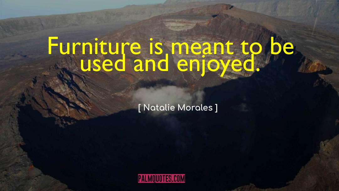 Akthar Furniture quotes by Natalie Morales