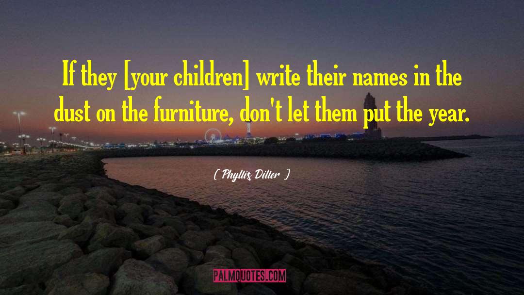 Akthar Furniture quotes by Phyllis Diller