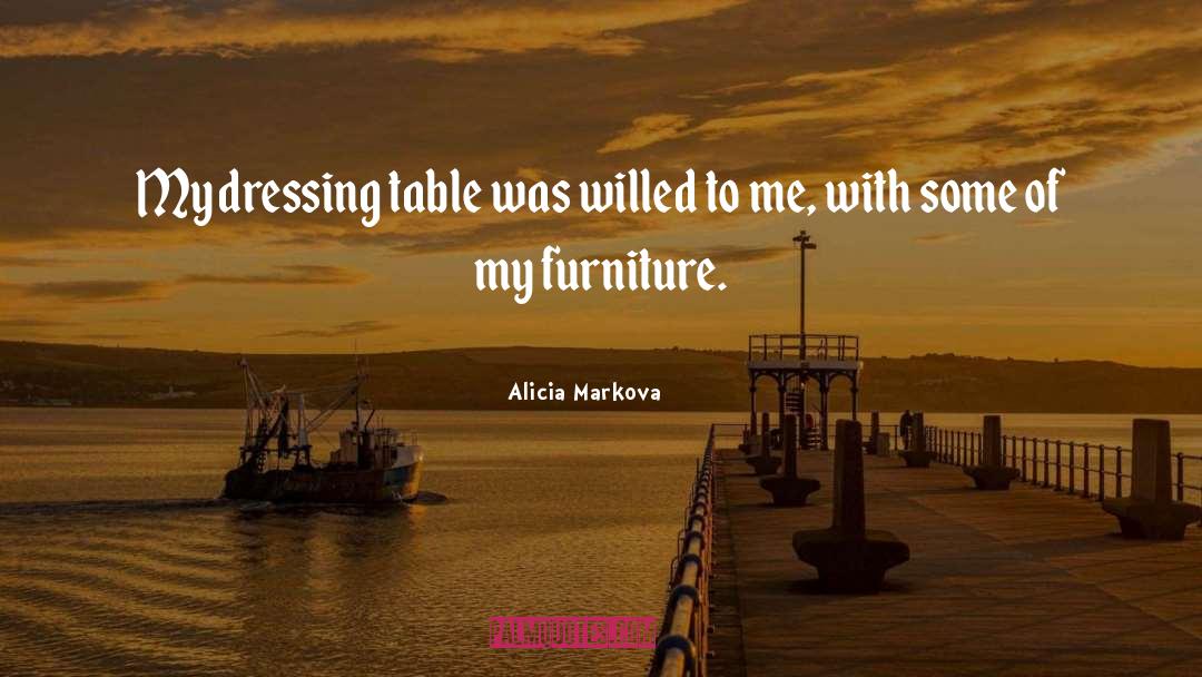 Akthar Furniture quotes by Alicia Markova