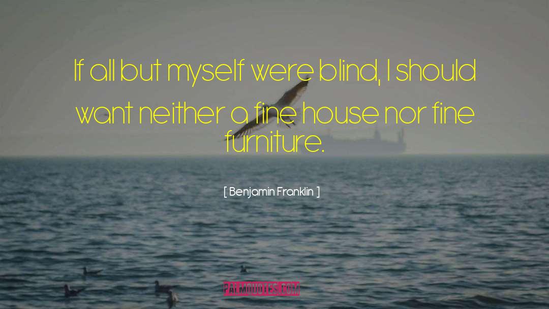 Akthar Furniture quotes by Benjamin Franklin