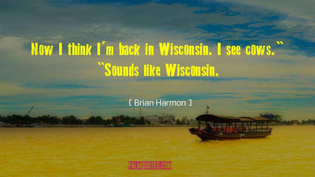 Alakai Wisconsin quotes by Brian Harmon