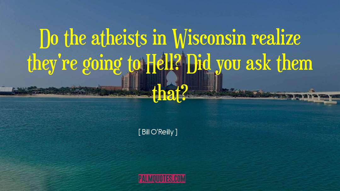 Alakai Wisconsin quotes by Bill O'Reilly