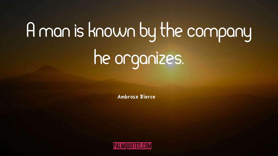 Alamaya Company quotes by Ambrose Bierce