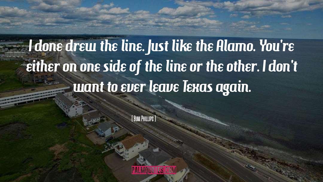 Alamo quotes by Bum Phillips