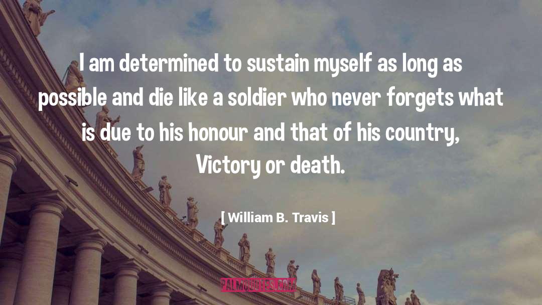 Alamo quotes by William B. Travis