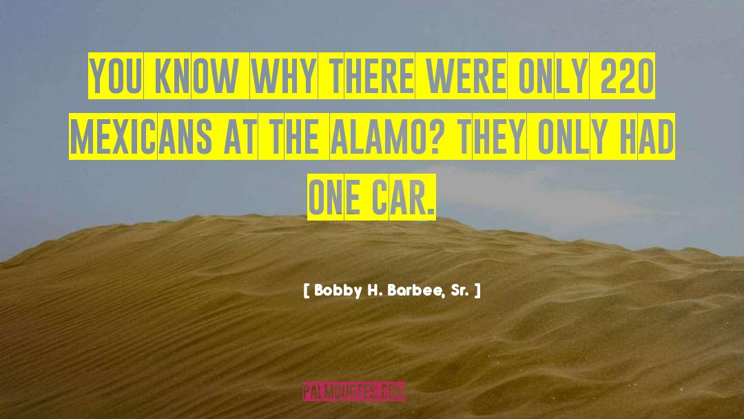 Alamo quotes by Bobby H. Barbee, Sr.