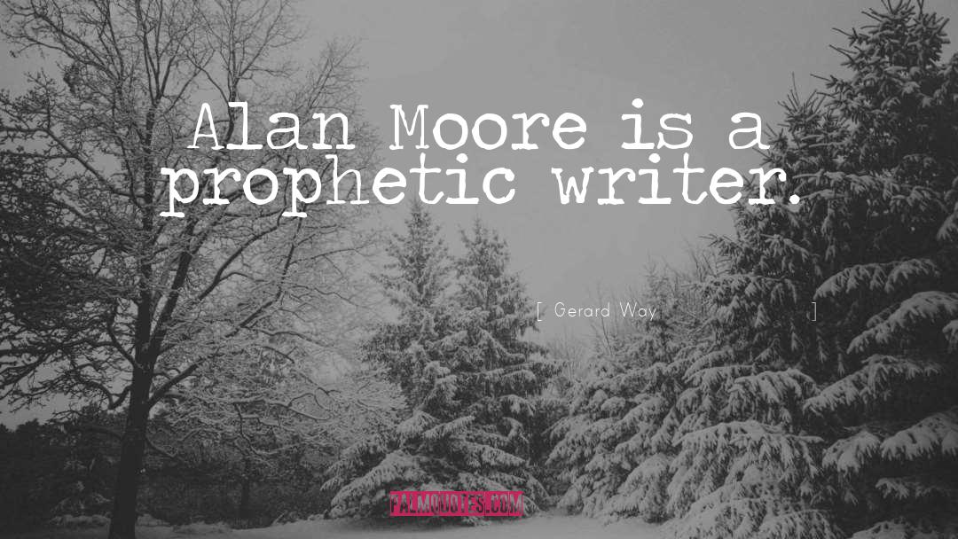 Alan Moore quotes by Gerard Way