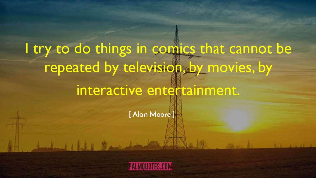 Alan Moore quotes by Alan Moore