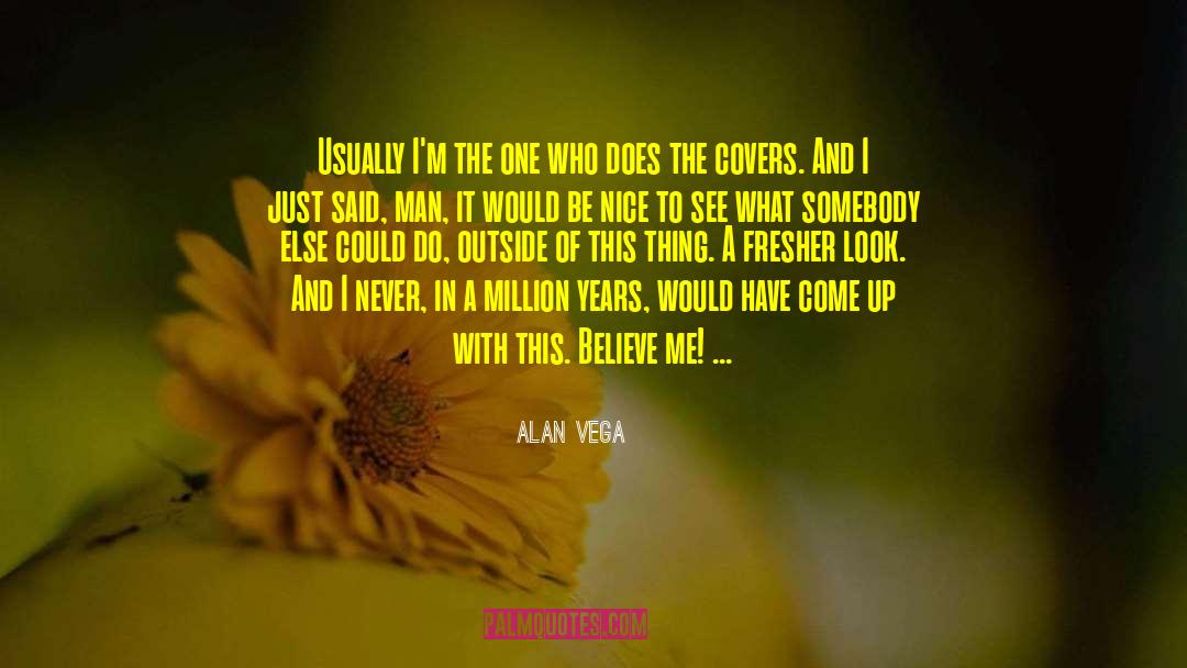 Alan Sheinwald quotes by Alan Vega