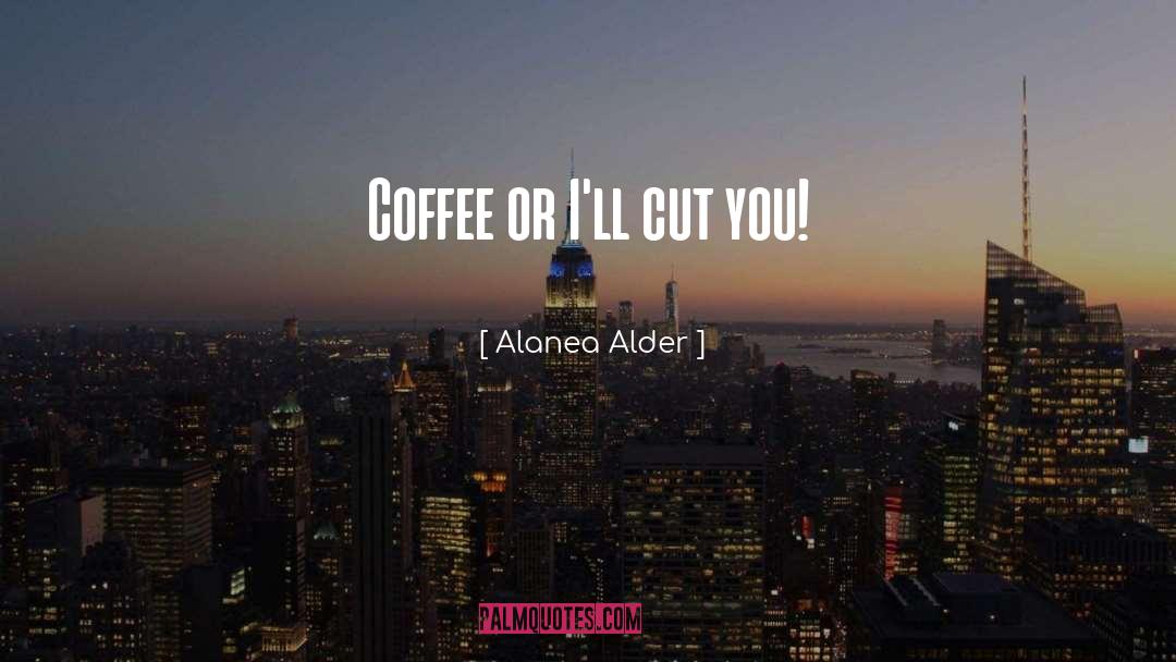 Alanea Alder quotes by Alanea Alder