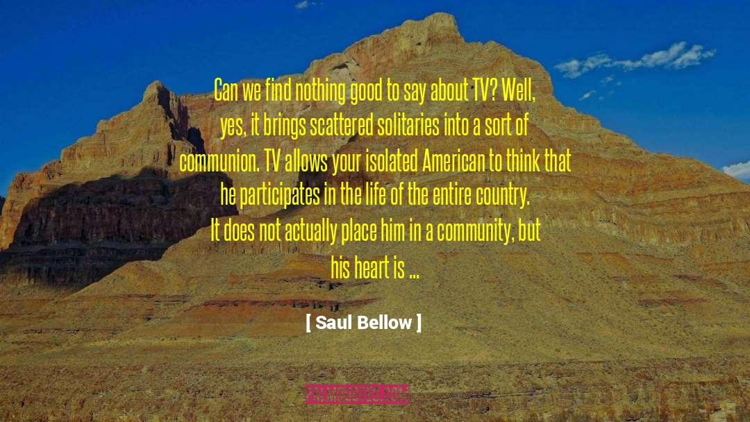 Alap Tv Ny Alap T Sa quotes by Saul Bellow