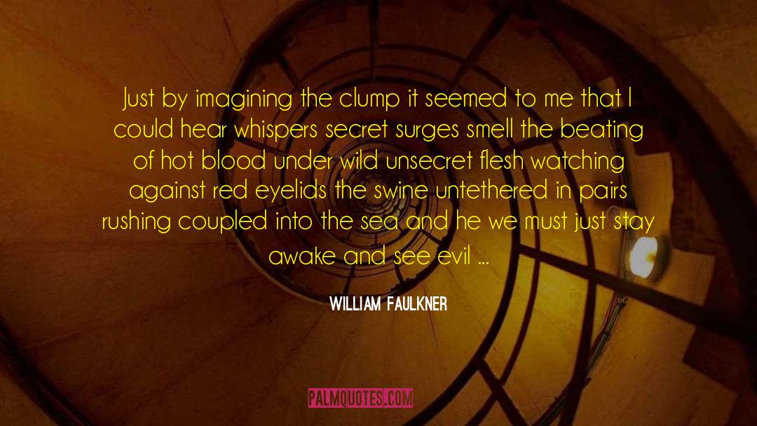 Alarm Blast quotes by William Faulkner