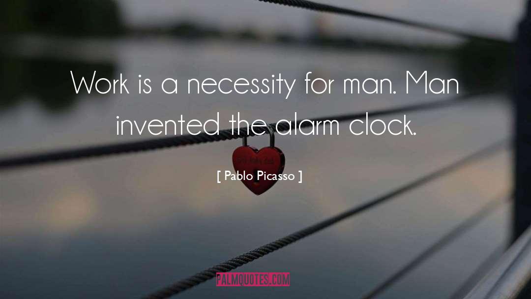 Alarm Clock quotes by Pablo Picasso