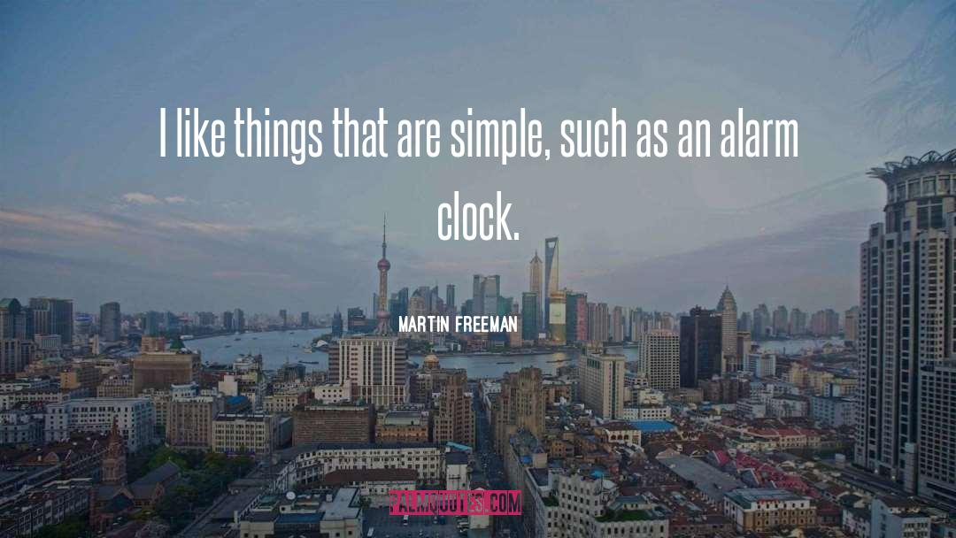 Alarm Clocks quotes by Martin Freeman