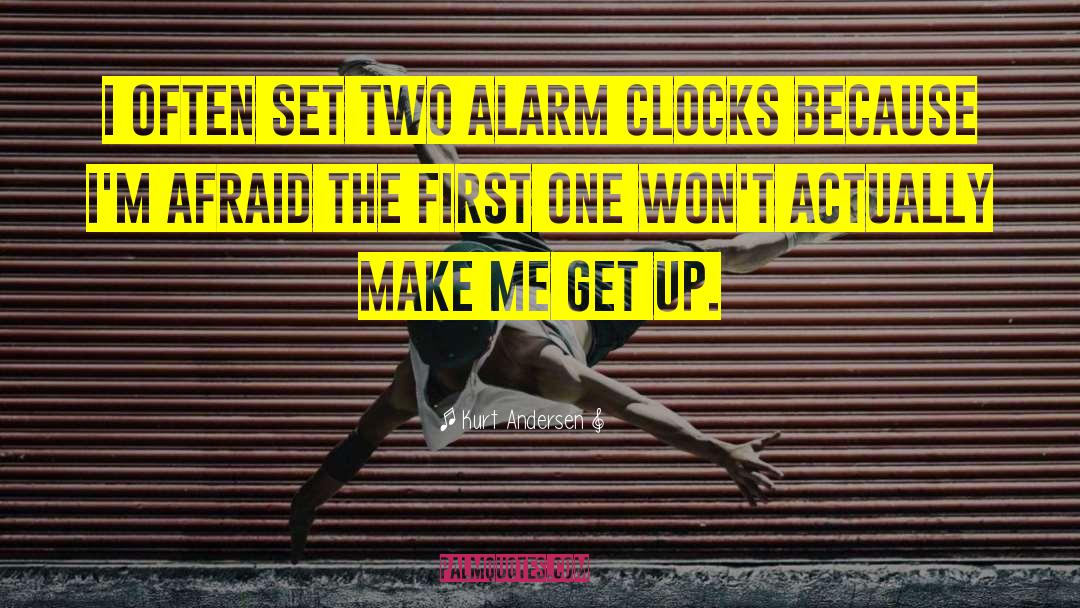 Alarm Clocks quotes by Kurt Andersen