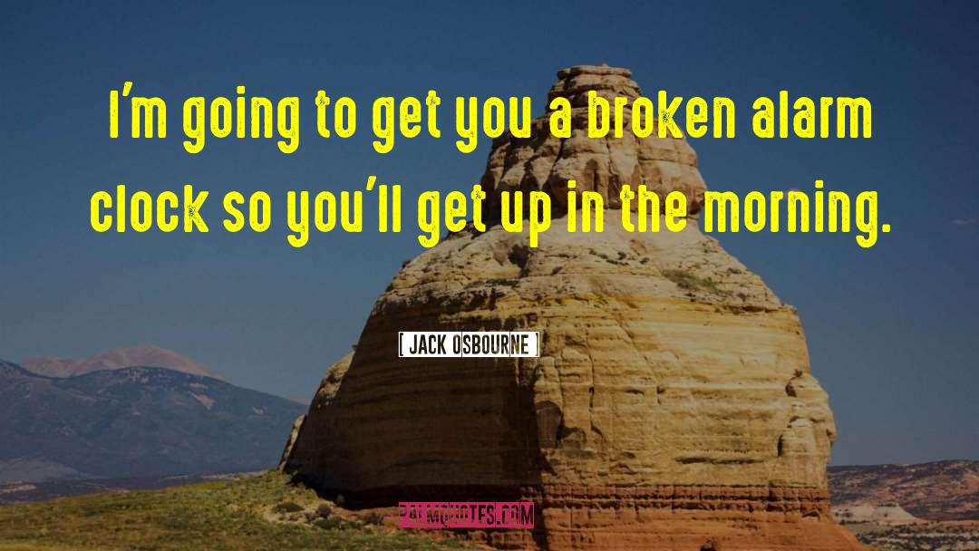 Alarm quotes by Jack Osbourne