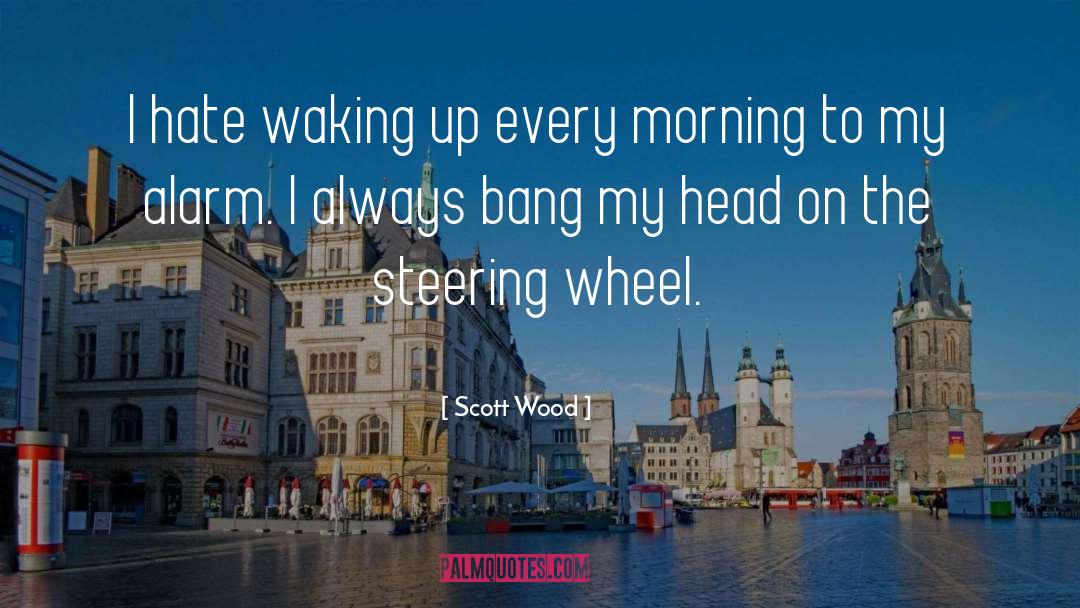 Alarms quotes by Scott Wood