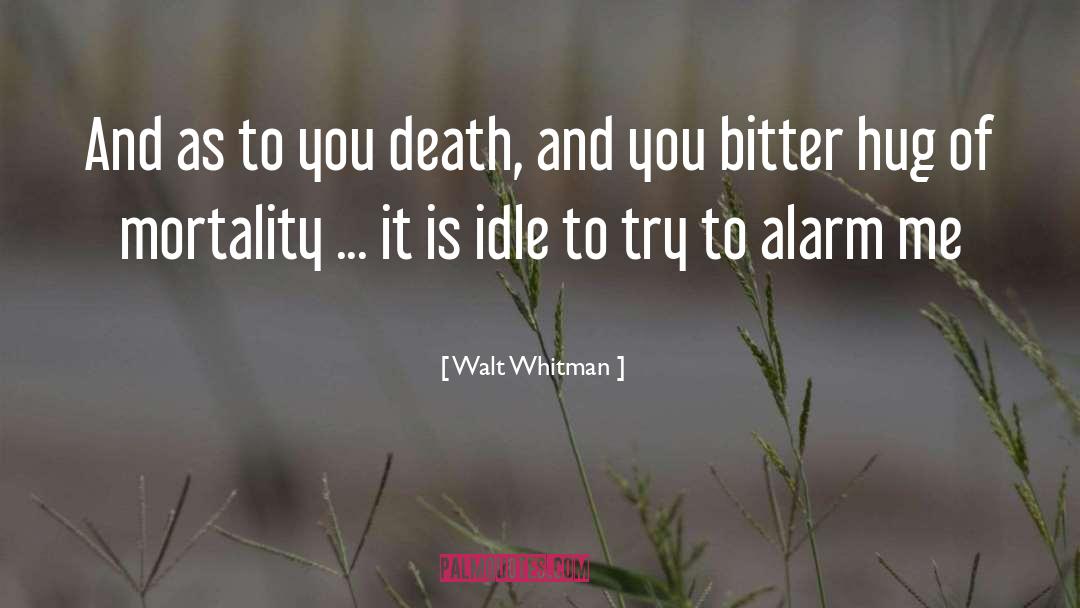 Alarms quotes by Walt Whitman