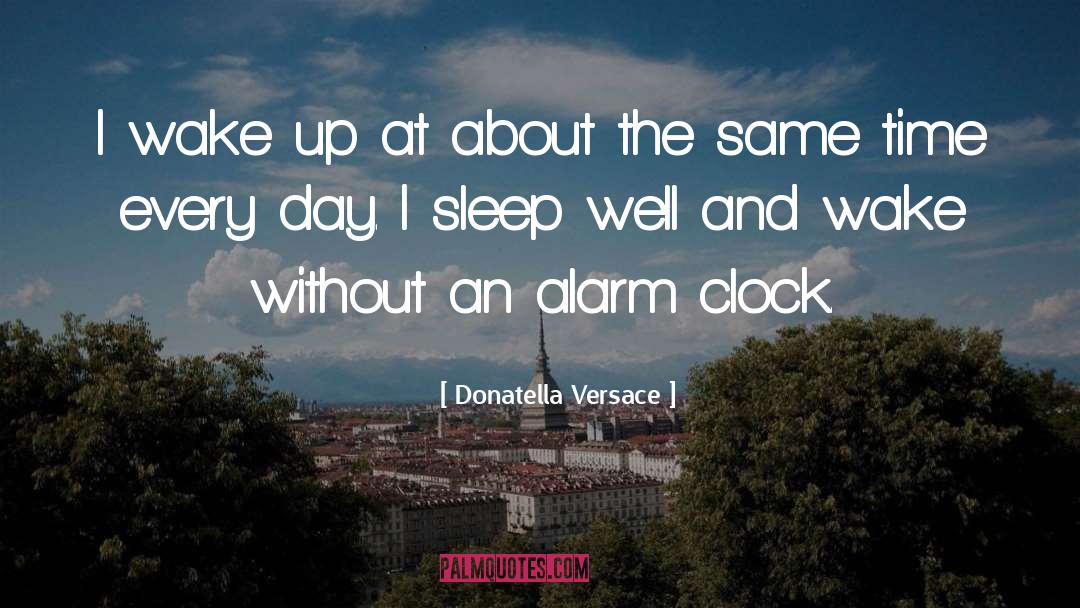 Alarms quotes by Donatella Versace