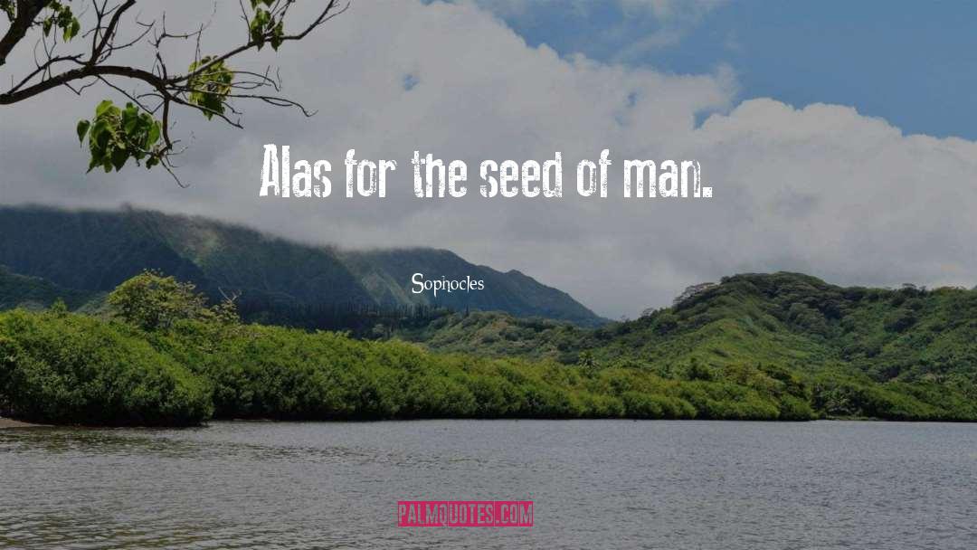 Alas quotes by Sophocles