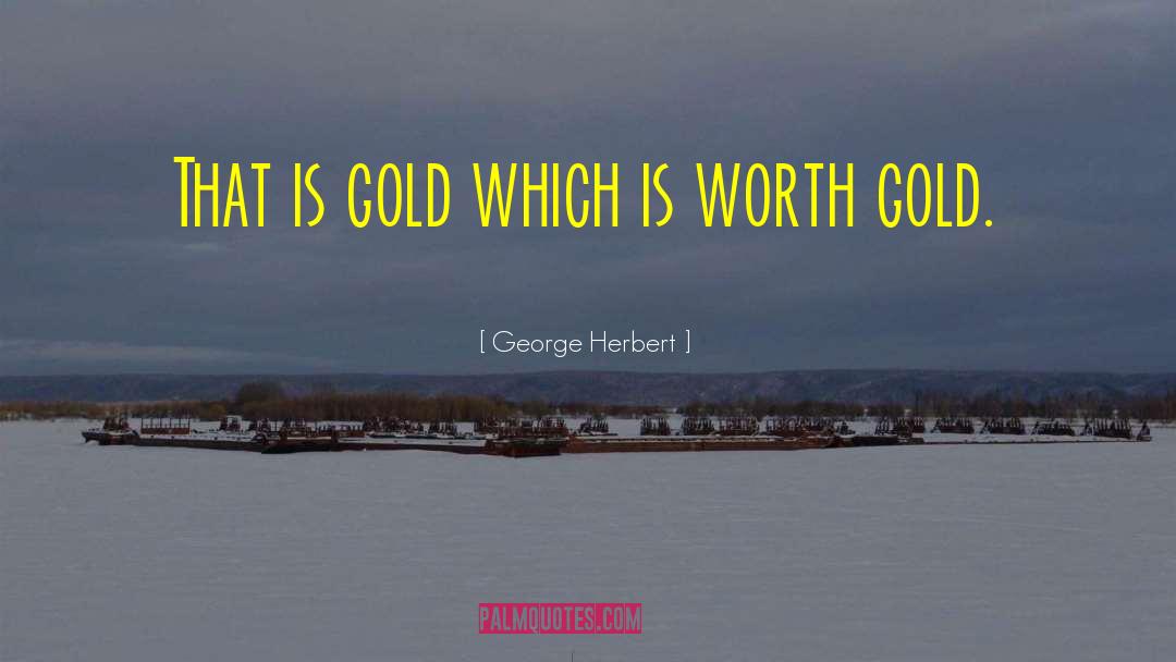 Alaska Gold quotes by George Herbert