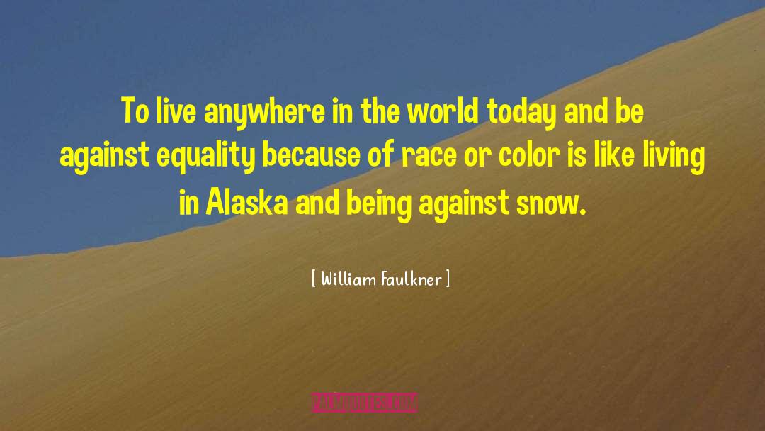 Alaska quotes by William Faulkner