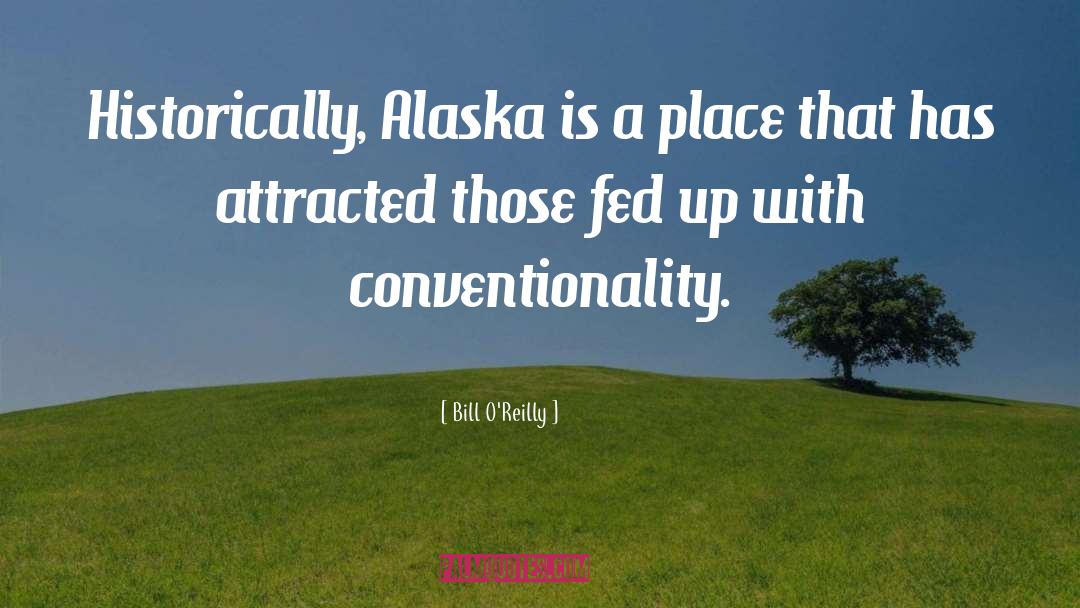 Alaska quotes by Bill O'Reilly