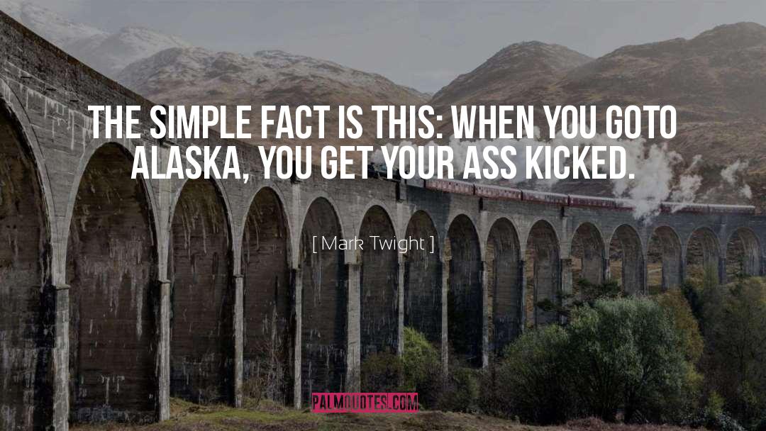 Alaska quotes by Mark Twight