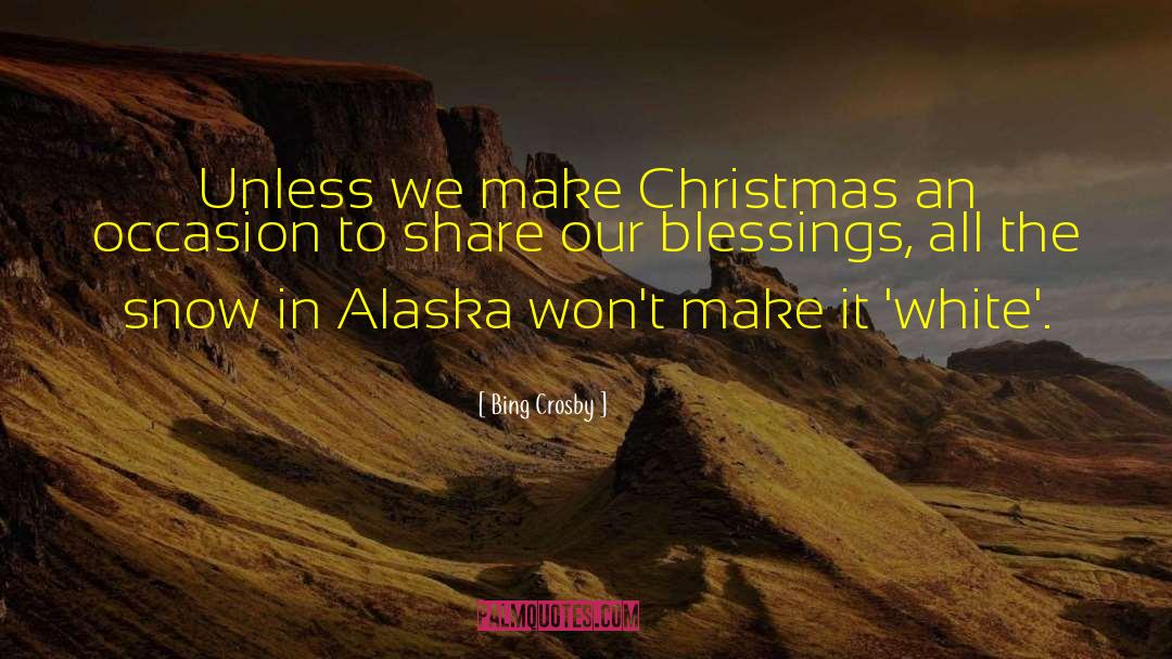 Alaska quotes by Bing Crosby