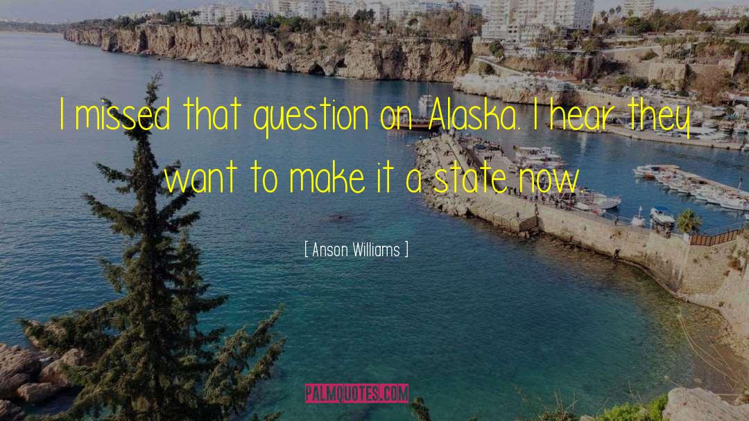 Alaska quotes by Anson Williams