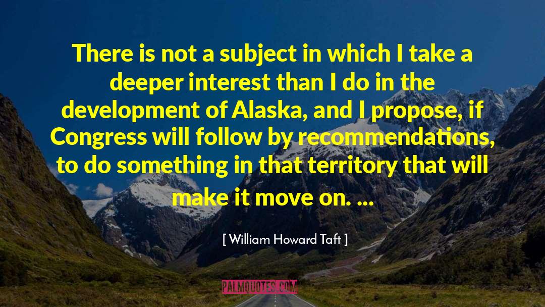 Alaska quotes by William Howard Taft