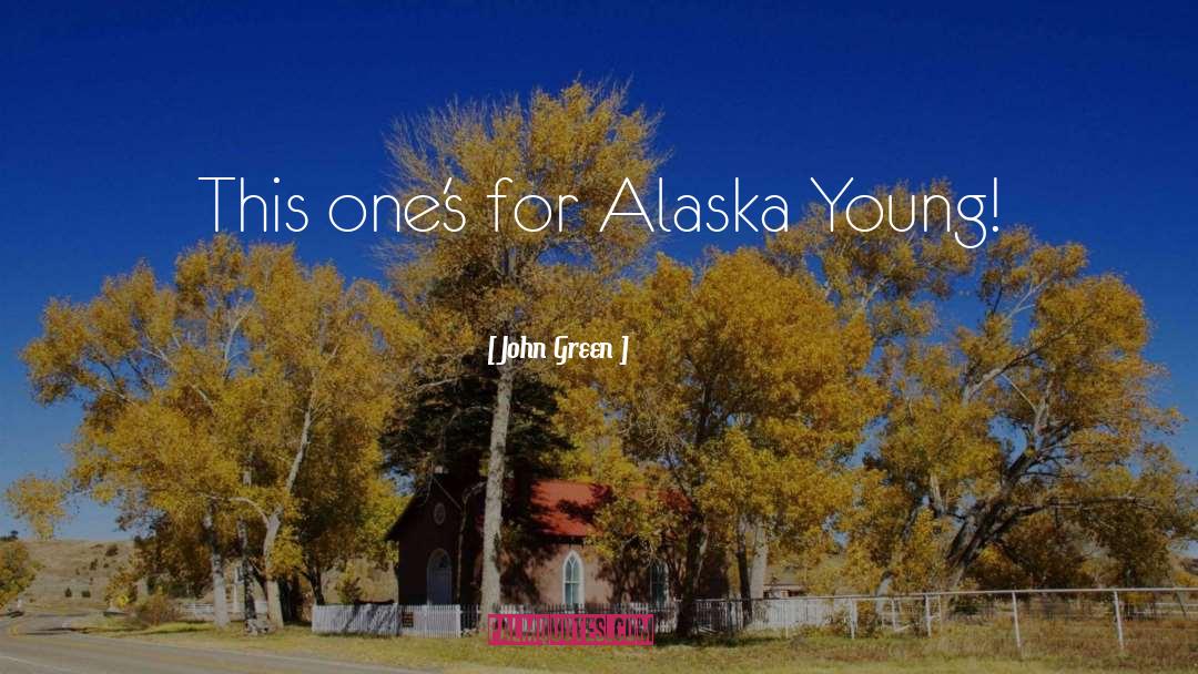 Alaska Young quotes by John Green