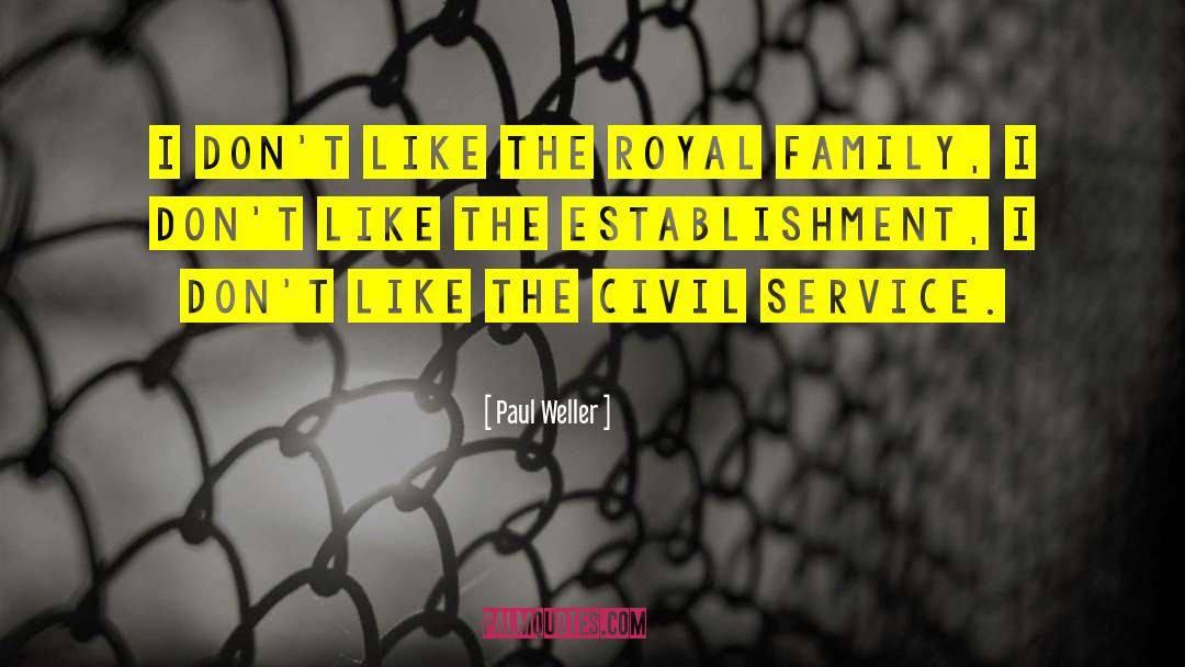 Alaskan Royal Family quotes by Paul Weller