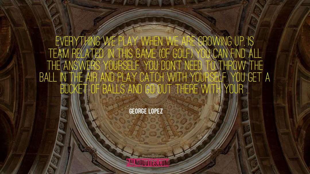 Albaro Lopez quotes by George Lopez