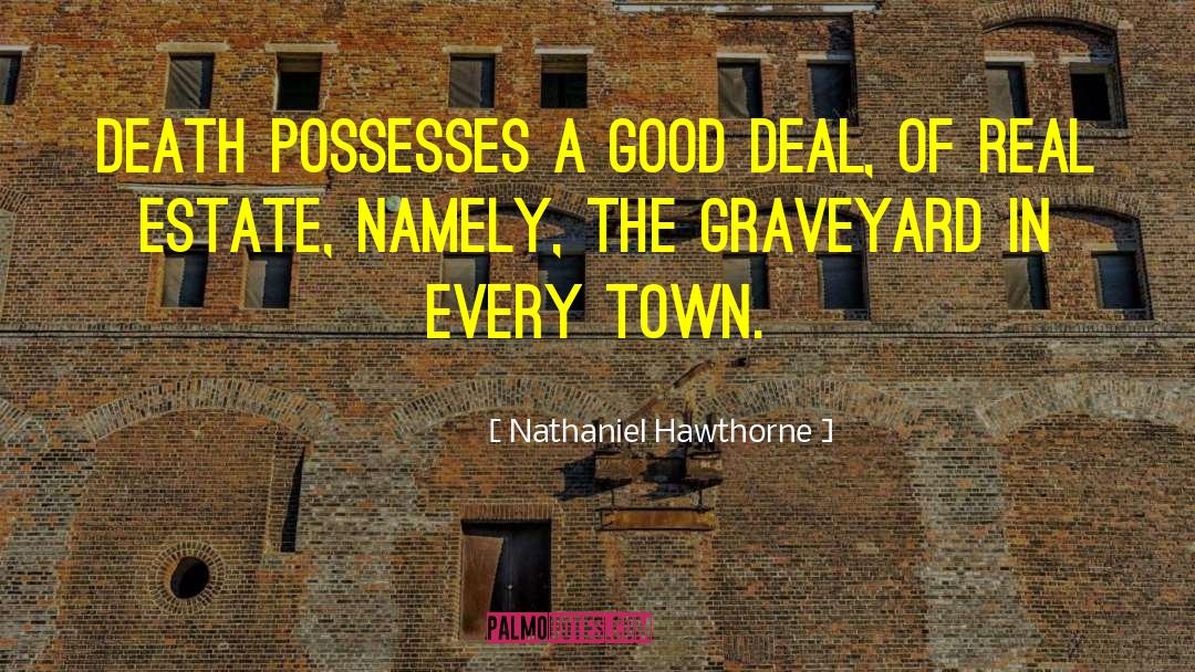 Albergotti Real Estate quotes by Nathaniel Hawthorne
