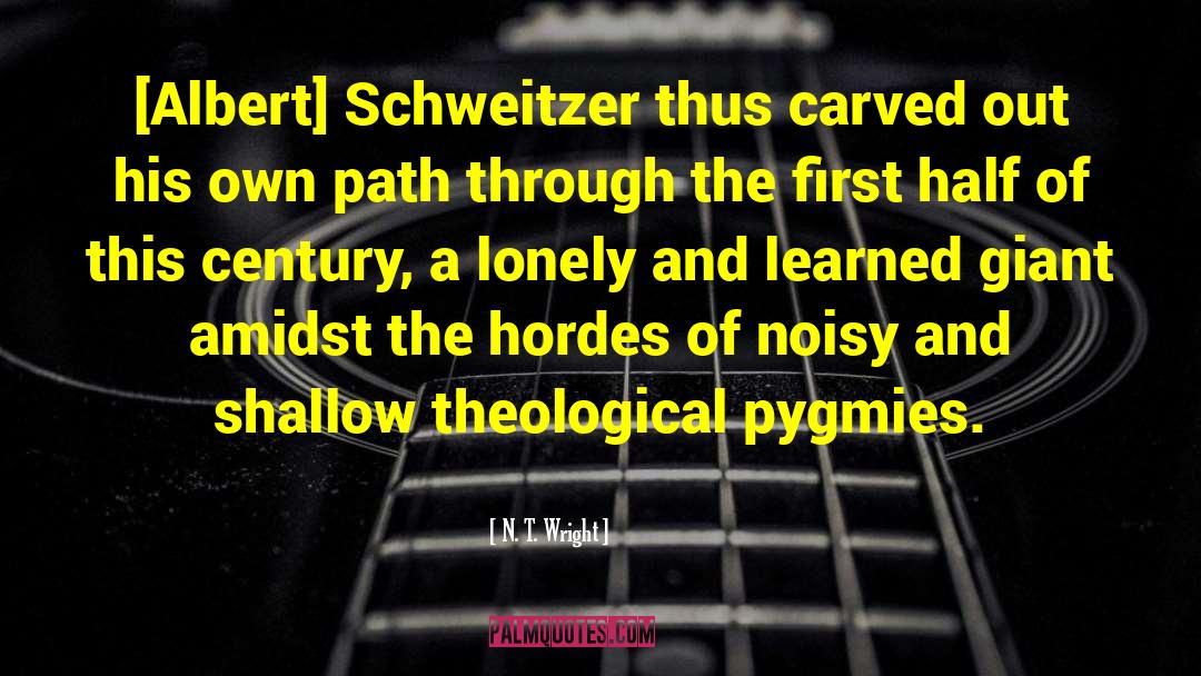 Albert Schweitzer quotes by N. T. Wright