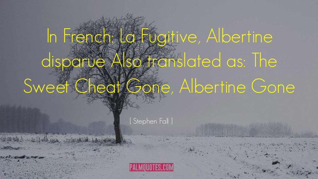 Albertine quotes by Stephen Fall