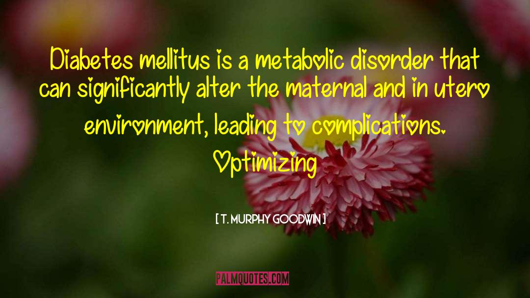 Albisser Am Optimal Diabetes quotes by T. Murphy Goodwin