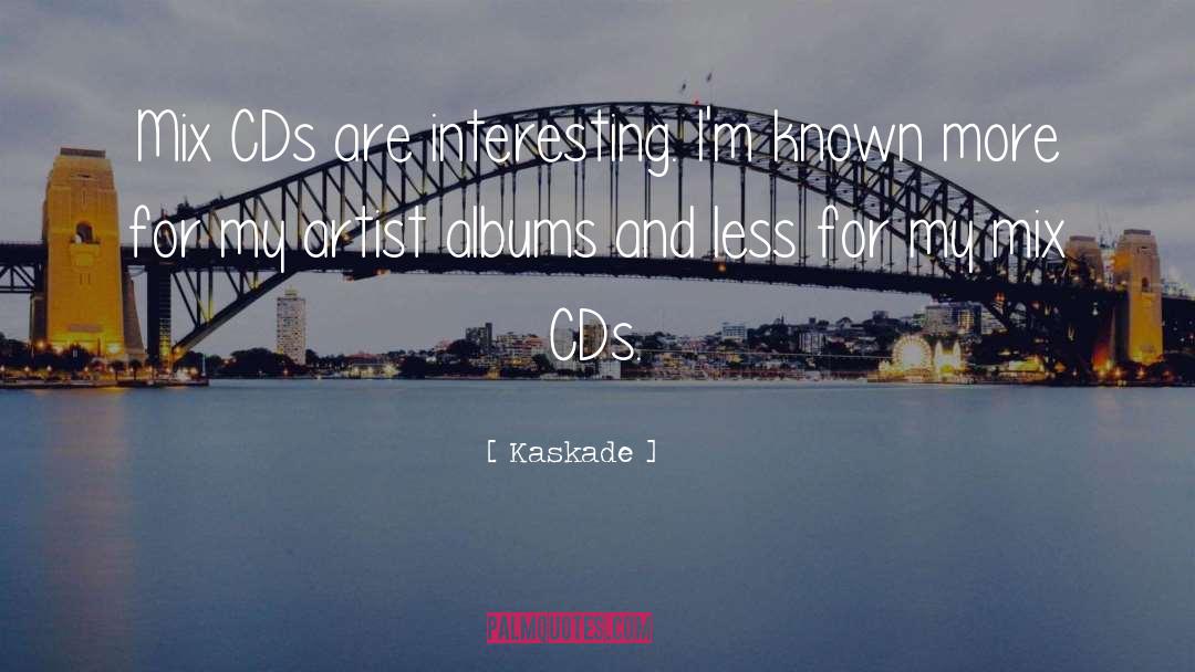 Albums quotes by Kaskade