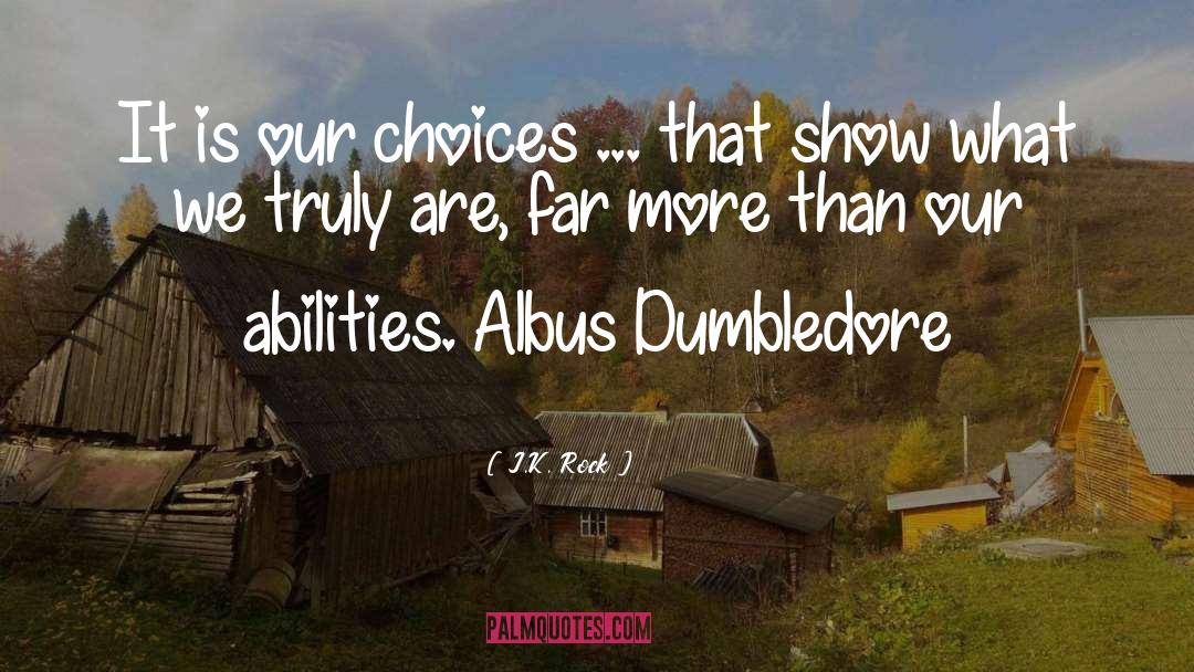Albus quotes by J.K. Rock
